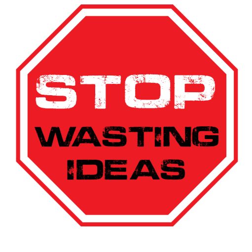 Stop wasting ideas and implement them now